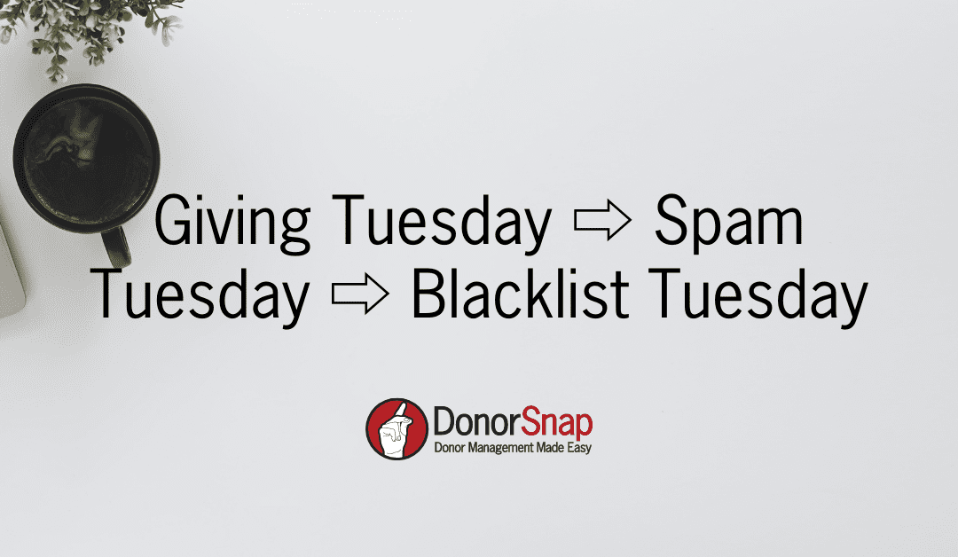Giving Tuesday ⇨ Spam Tuesday ⇨ Blacklist Tuesday