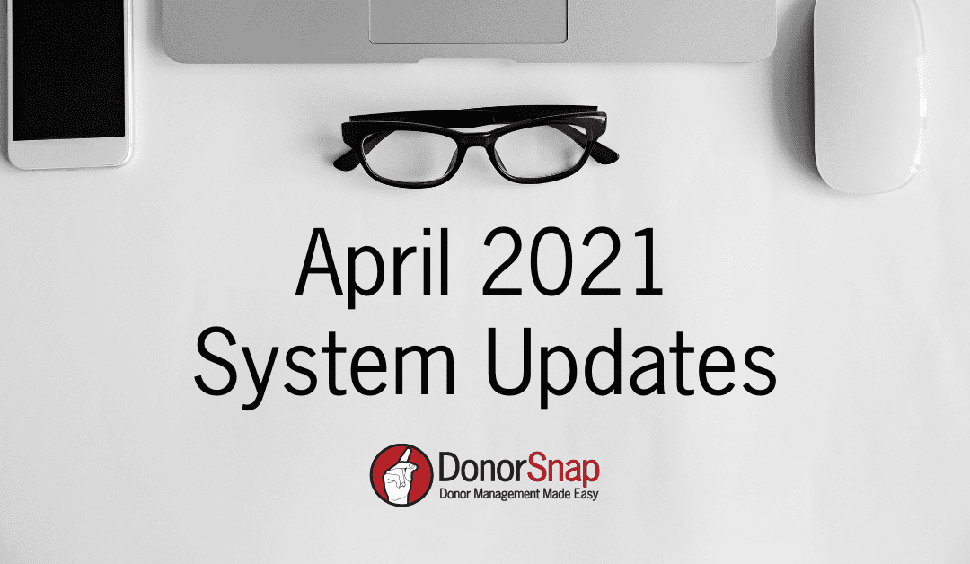 DonorSnap April 2021 System Updates