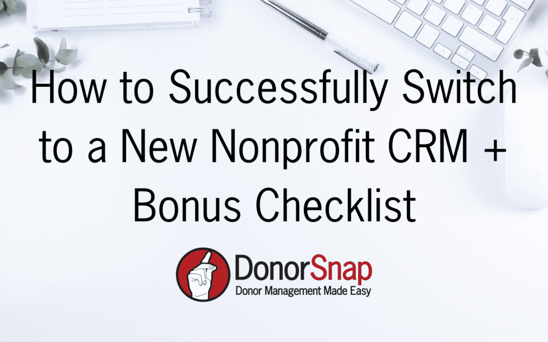 How to Successfully Switch to a New Nonprofit CRM