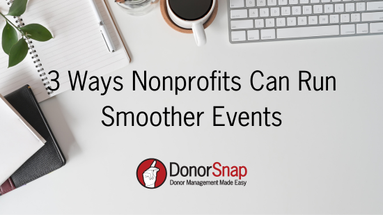 3 Ways Nonprofits Can Run Smoother Events - DonorSnap